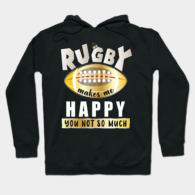 Rugby Makes Me Happy You Not So Much Hoodie by ArticArtac